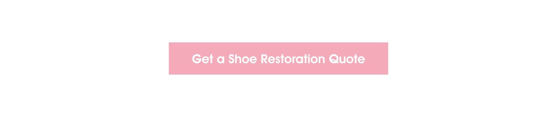 get your shoe restoration quote here